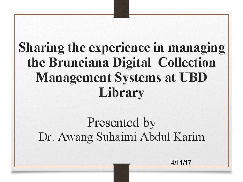 Sharing the experience in managing the Bruneiana Digital Collection Management Systems at UBD Library