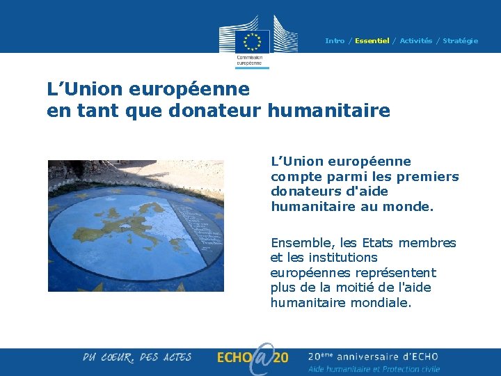 Intro / Essentiel / Activités / Stratégie L’Union européenne en tant que donateur humanitaire Intro / Essentiel / Activités / Stratégie L’Union européenne en tant que donateur humanitaire