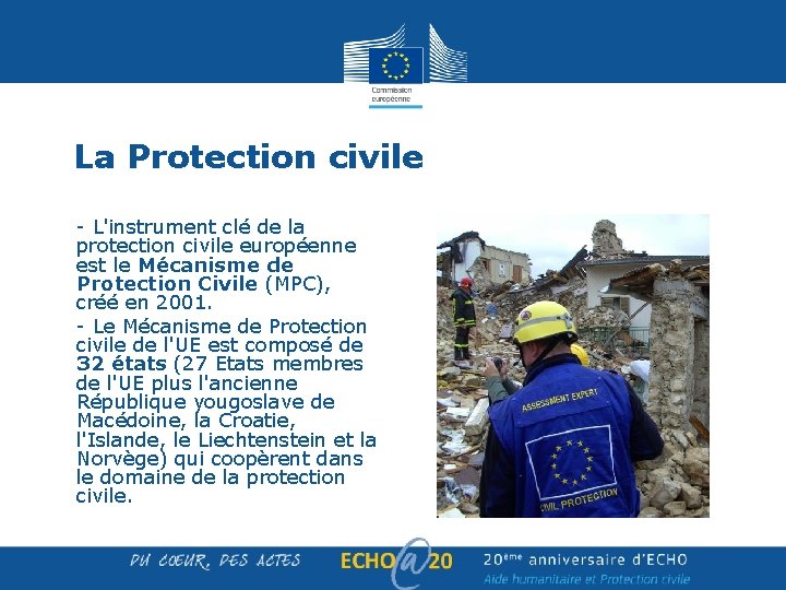 La Protection civile - L'instrument clé de la protection civile européenne est le Mécanisme La Protection civile - L'instrument clé de la protection civile européenne est le Mécanisme