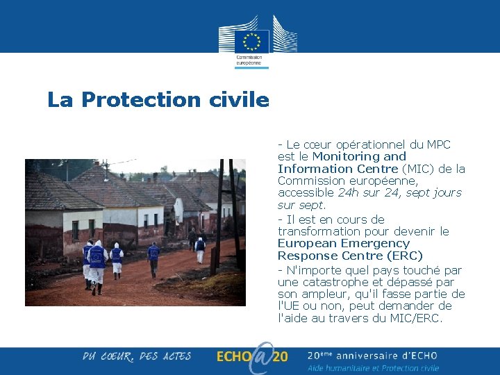 La Protection civile - Le cœur opérationnel du MPC est le Monitoring and Information La Protection civile - Le cœur opérationnel du MPC est le Monitoring and Information