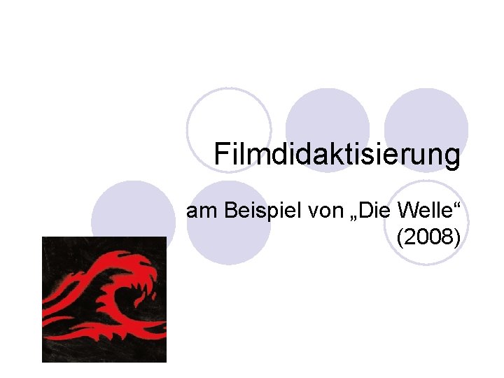 Filmdidaktisierung am Beispiel von „Die Welle“ (2008) 