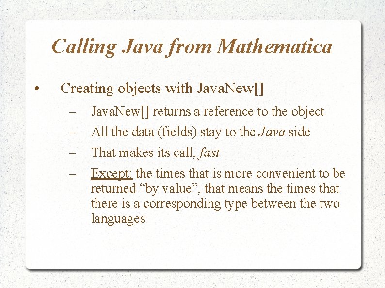 Calling Java from Mathematica • Creating objects with Java. New[] – – Java. New[]