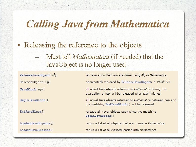 Calling Java from Mathematica • Releasing the reference to the objects – Must tell Calling Java from Mathematica • Releasing the reference to the objects – Must tell