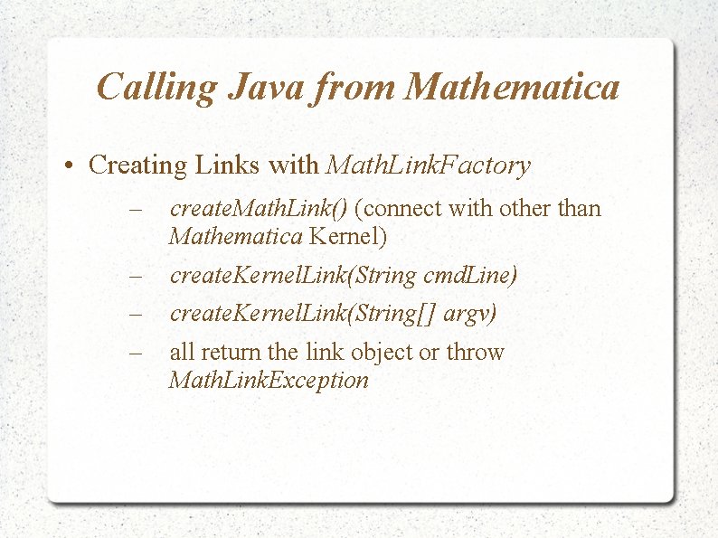 Calling Java from Mathematica • Creating Links with Math. Link. Factory – create. Math. Calling Java from Mathematica • Creating Links with Math. Link. Factory – create. Math.