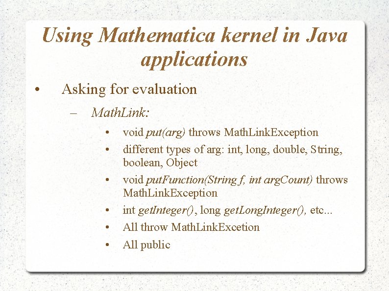 Using Mathematica kernel in Java applications • Asking for evaluation – Math. Link: • Using Mathematica kernel in Java applications • Asking for evaluation – Math. Link: •