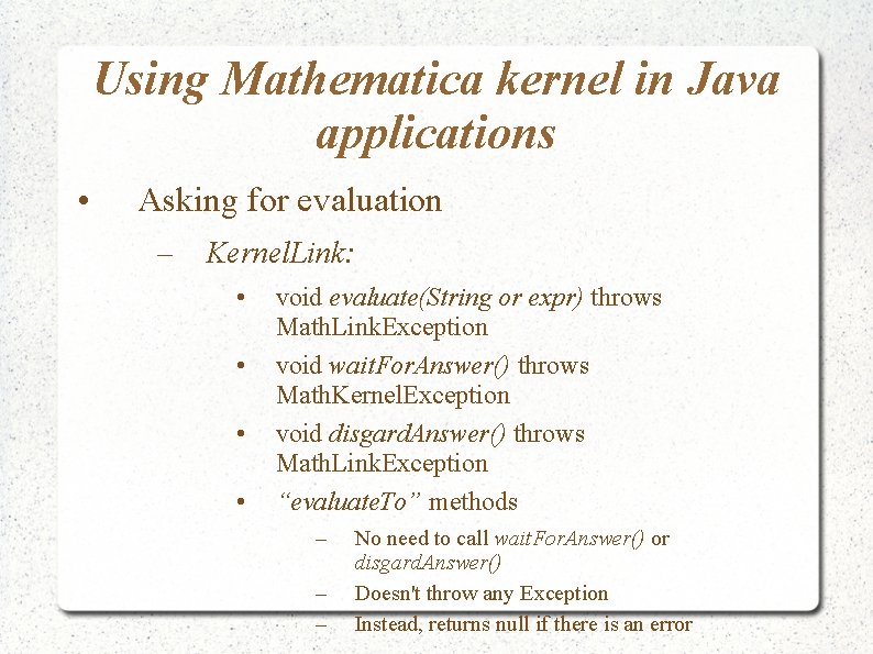 Using Mathematica kernel in Java applications • Asking for evaluation – Kernel. Link: • Using Mathematica kernel in Java applications • Asking for evaluation – Kernel. Link: •