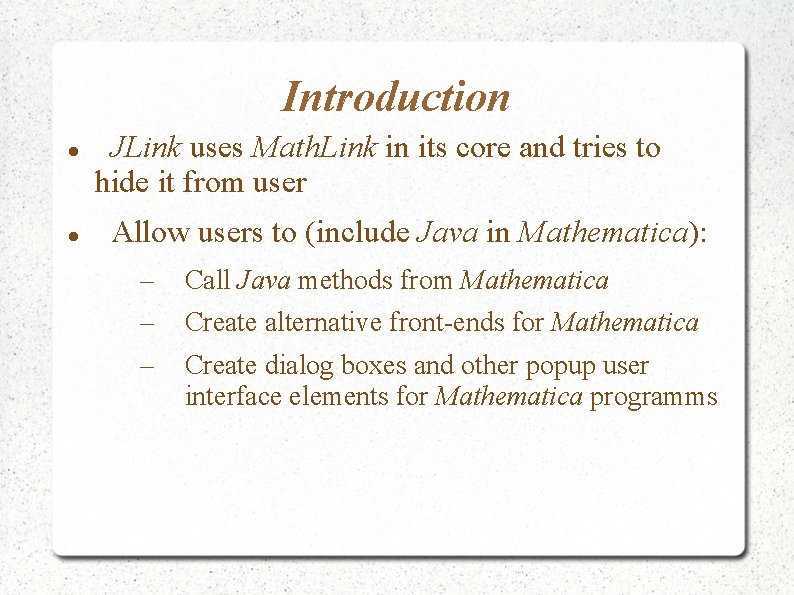 Introduction JLink uses Math. Link in its core and tries to hide it from Introduction JLink uses Math. Link in its core and tries to hide it from