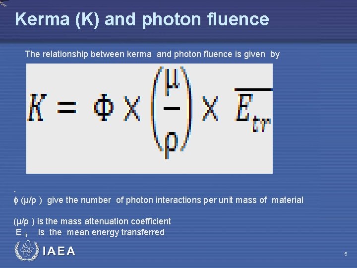 Kerma (K) and photon fluence The relationship between kerma and photon fluence is given