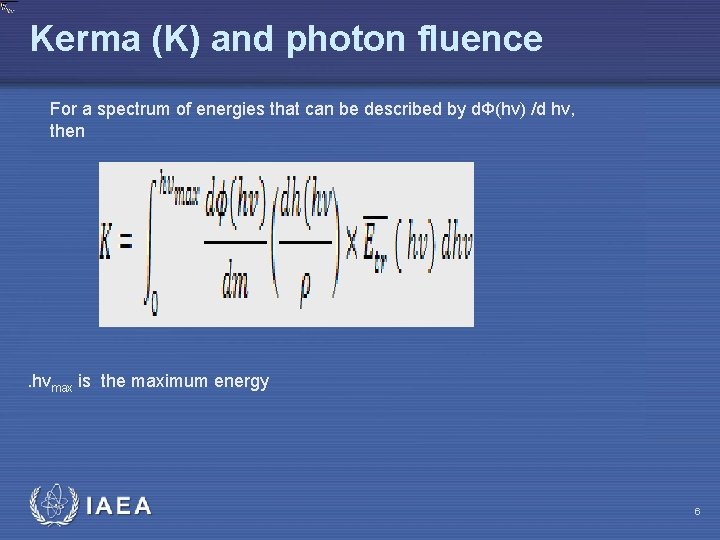 Kerma (K) and photon fluence For a spectrum of energies that can be described