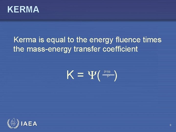 KERMA Kerma is equal to the energy fluence times the mass-energy transfer coefficient TR