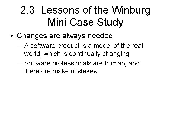 2. 3 Lessons of the Winburg Mini Case Study • Changes are always needed