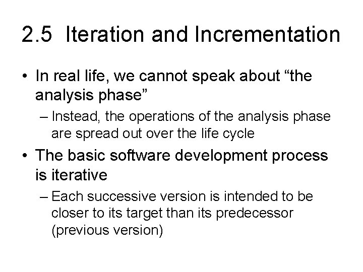 2. 5 Iteration and Incrementation • In real life, we cannot speak about “the