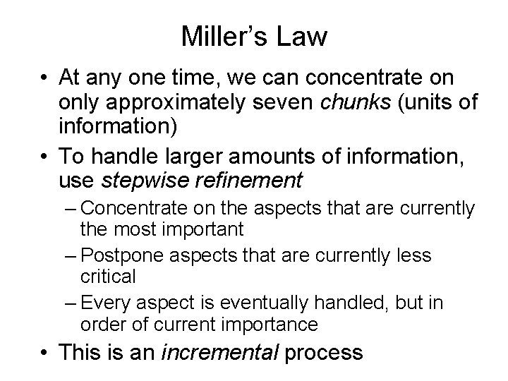Miller’s Law • At any one time, we can concentrate on only approximately seven