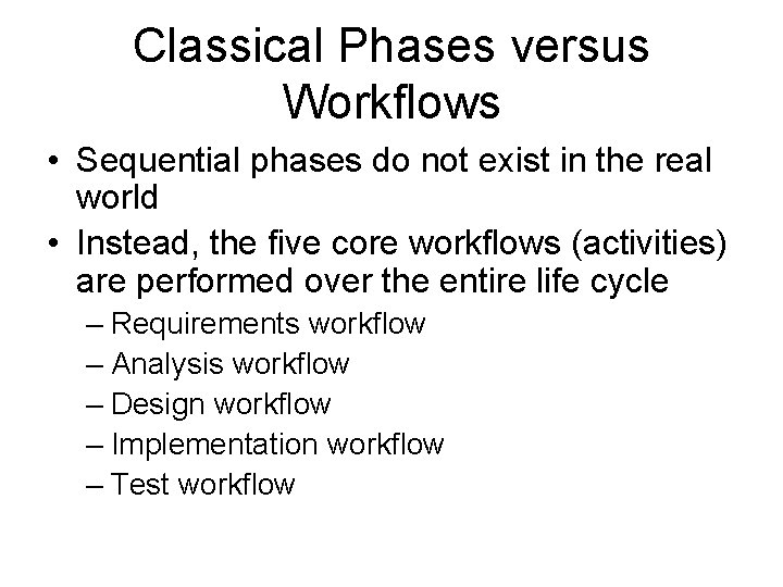 Classical Phases versus Workflows • Sequential phases do not exist in the real world