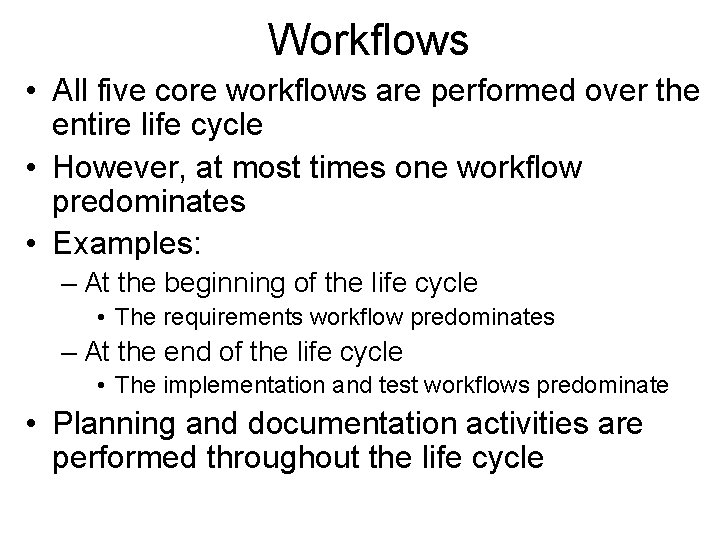 Workflows • All five core workflows are performed over the entire life cycle •