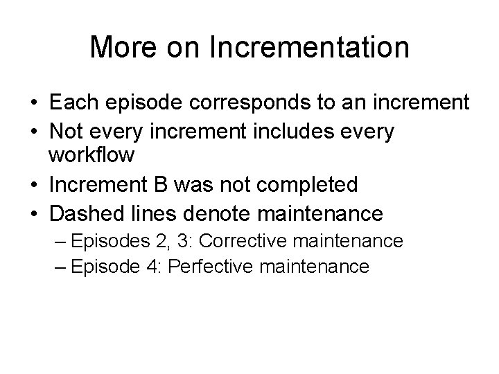 More on Incrementation • Each episode corresponds to an increment • Not every increment