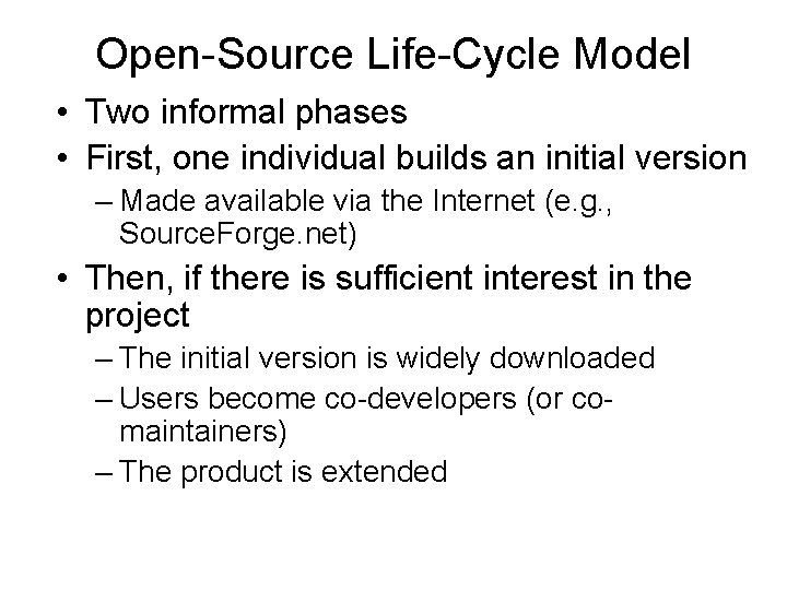 Open-Source Life-Cycle Model • Two informal phases • First, one individual builds an initial