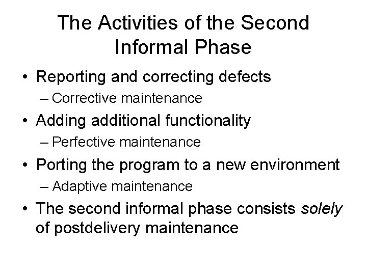 The Activities of the Second Informal Phase • Reporting and correcting defects – Corrective