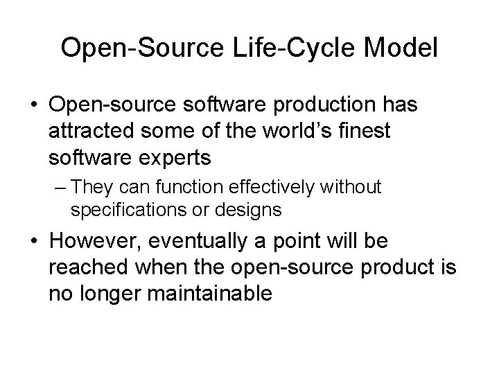 Open-Source Life-Cycle Model • Open-source software production has attracted some of the world’s finest