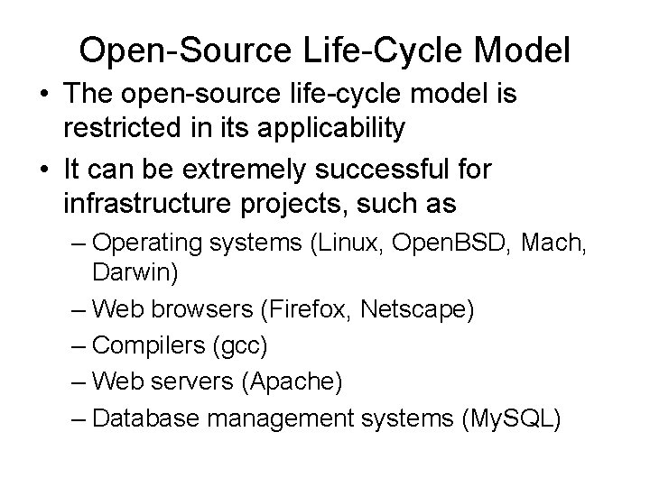 Open-Source Life-Cycle Model • The open-source life-cycle model is restricted in its applicability •