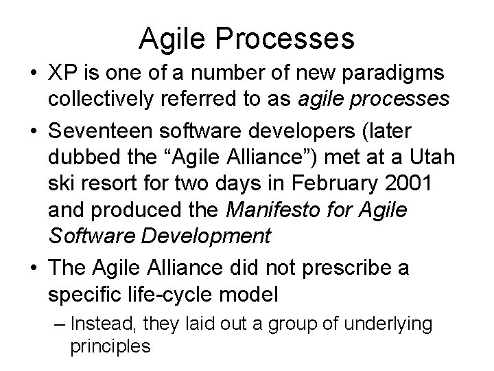 Agile Processes • XP is one of a number of new paradigms collectively referred