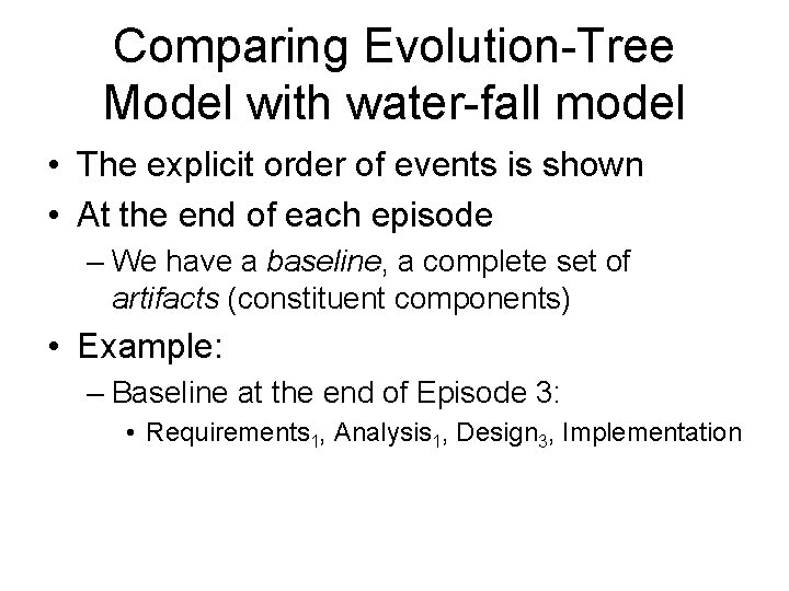 Comparing Evolution-Tree Model with water-fall model • The explicit order of events is shown