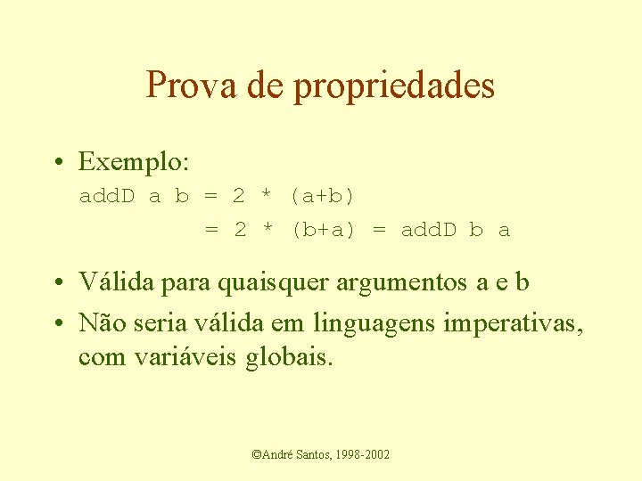 Prova de propriedades • Exemplo: add. D a b = 2 * (a+b) =