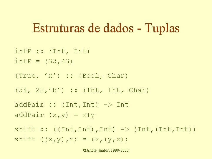 Estruturas de dados - Tuplas int. P : : (Int, Int) int. P =