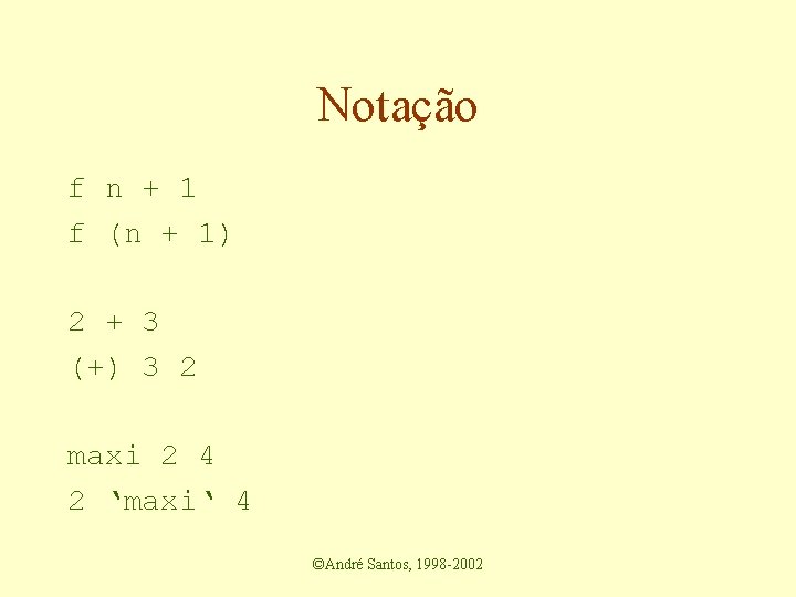 Notação f n + 1 f (n + 1) 2 + 3 (+) 3