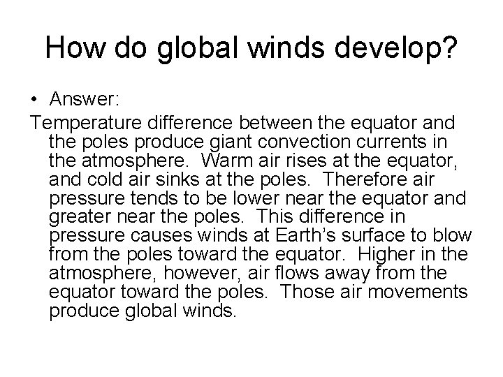 How do global winds develop? • Answer: Temperature difference between the equator and the