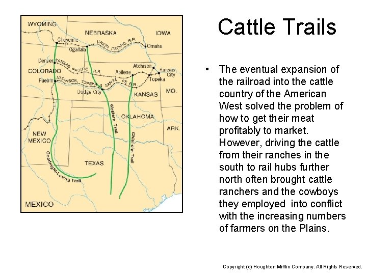 Cattle Trails • The eventual expansion of the railroad into the cattle country of