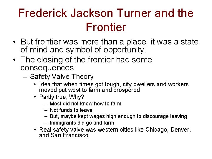 Frederick Jackson Turner and the Frontier • But frontier was more than a place,