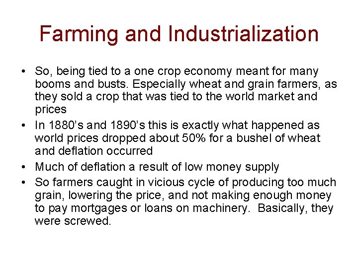 Farming and Industrialization • So, being tied to a one crop economy meant for