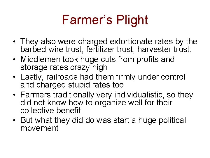 Farmer’s Plight • They also were charged extortionate rates by the barbed-wire trust, fertilizer