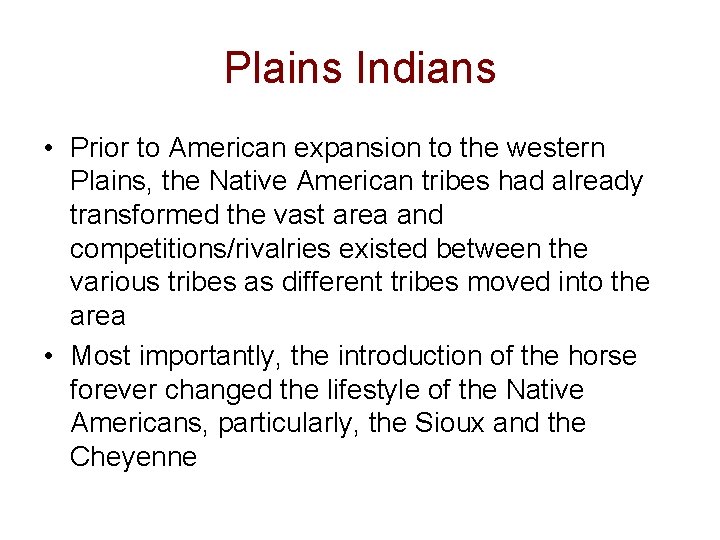 Plains Indians • Prior to American expansion to the western Plains, the Native American