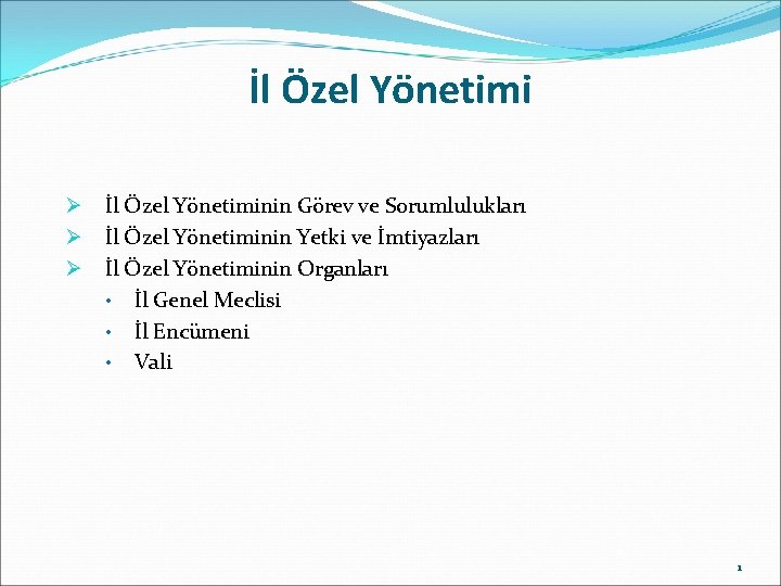 İl Özel Yönetimi Ø Ø Ø İl Özel Yönetiminin Görev ve Sorumlulukları İl Özel