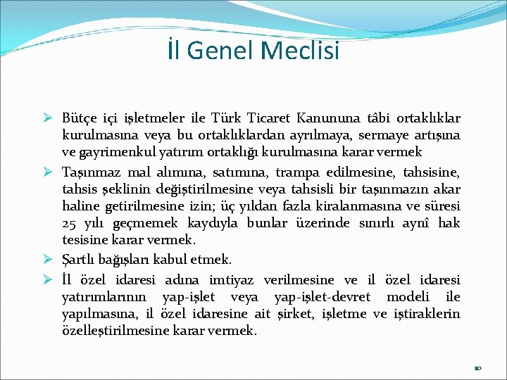 İl Genel Meclisi Ø Bütçe içi işletmeler ile Türk Ticaret Kanununa tâbi ortaklıklar kurulmasına