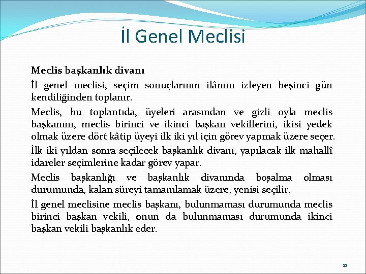 İl Genel Meclisi Meclis başkanlık divanı İl genel meclisi, seçim sonuçlarının ilânını izleyen beşinci