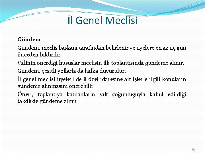 İl Genel Meclisi Gündem, meclis başkanı tarafından belirlenir ve üyelere en az üç gün