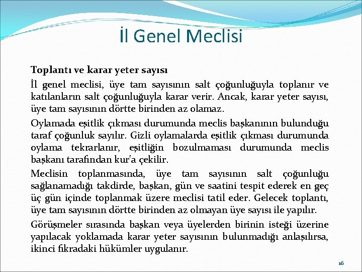 İl Genel Meclisi Toplantı ve karar yeter sayısı İl genel meclisi, üye tam sayısının