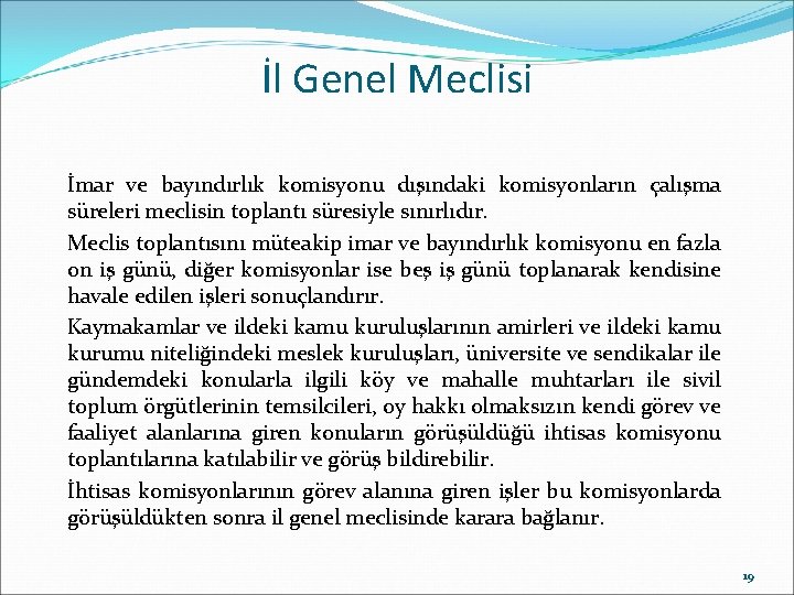 İl Genel Meclisi İmar ve bayındırlık komisyonu dışındaki komisyonların çalışma süreleri meclisin toplantı süresiyle