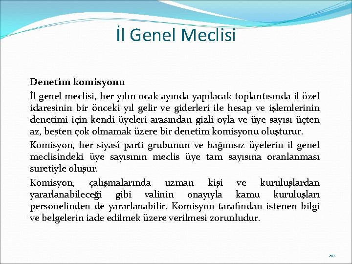 İl Genel Meclisi Denetim komisyonu İl genel meclisi, her yılın ocak ayında yapılacak toplantısında