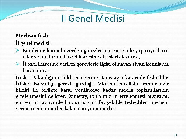 İl Genel Meclisin feshi İl genel meclisi; Ø Kendisine kanunla verilen görevleri süresi içinde