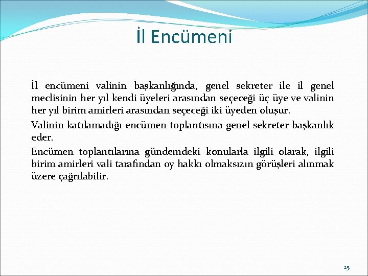 İl Encümeni İl encümeni valinin başkanlığında, genel sekreter ile il genel meclisinin her yıl