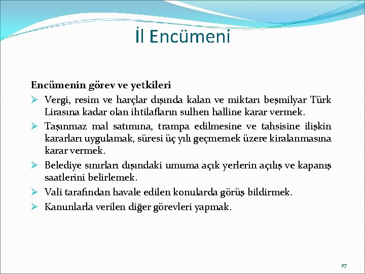 İl Encümenin görev ve yetkileri Ø Vergi, resim ve harçlar dışında kalan ve miktarı