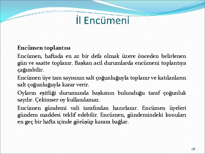 İl Encümeni Encümen toplantısı Encümen, haftada en az bir defa olmak üzere önceden belirlenen