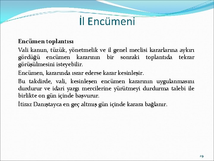 İl Encümeni Encümen toplantısı Vali kanun, tüzük, yönetmelik ve il genel meclisi kararlarına aykırı