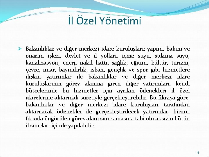 İl Özel Yönetimi Ø Bakanlıklar ve diğer merkezi idare kuruluşları; yapım, bakım ve onarım