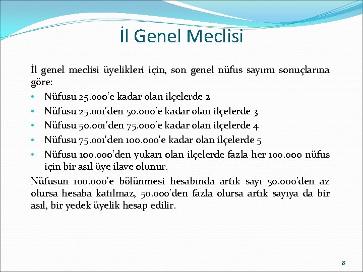 İl Genel Meclisi İl genel meclisi üyelikleri için, son genel nüfus sayımı sonuçlarına göre: