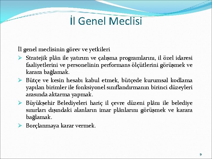 İl Genel Meclisi İl genel meclisinin görev ve yetkileri Ø Stratejik plân ile yatırım